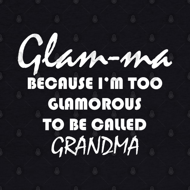 glam ma because i'm too glamorous to be called grandma by Design by Nara